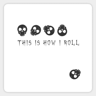 This Is How I Roll - Skulls Magnet